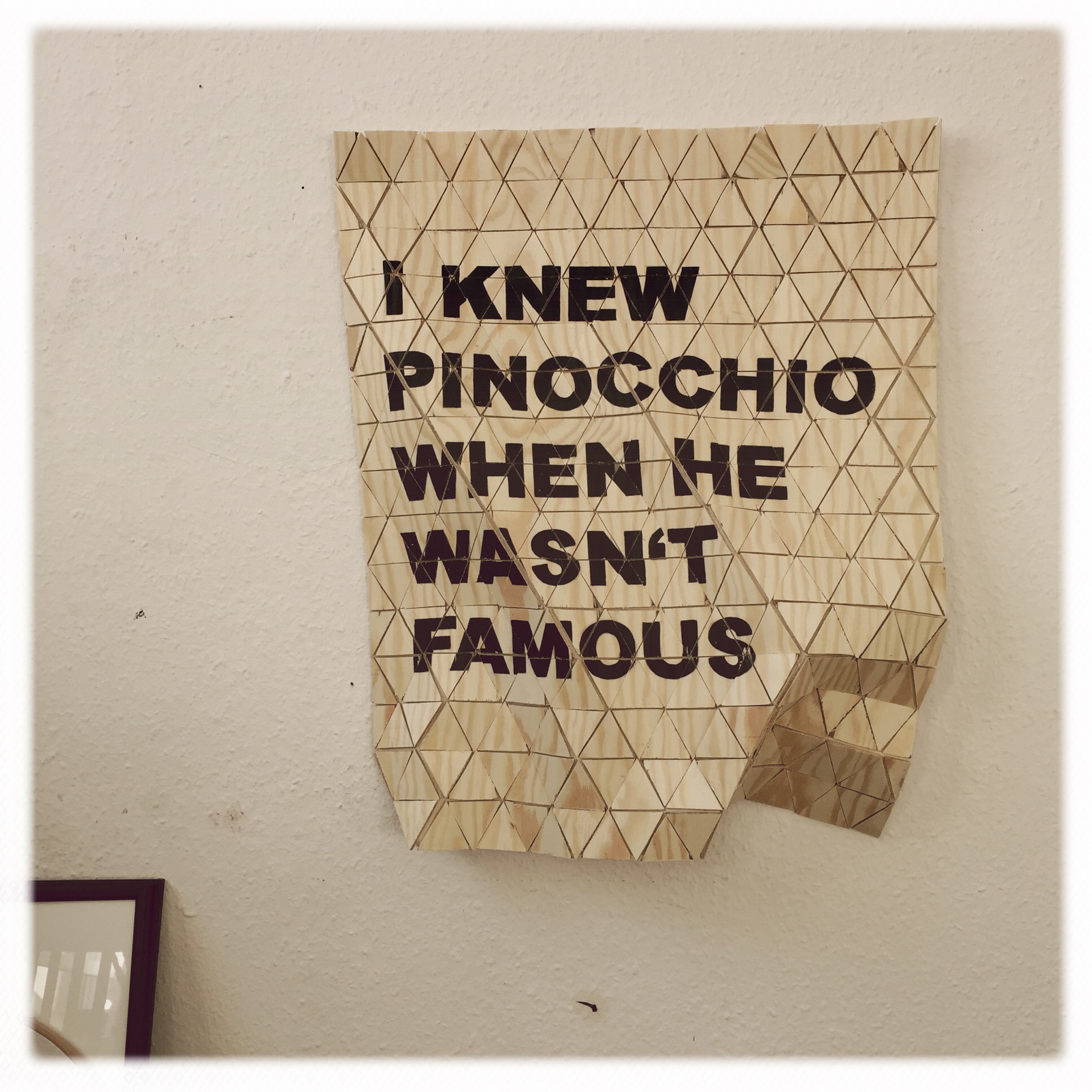 I knew pinocchio when he wasn't famous